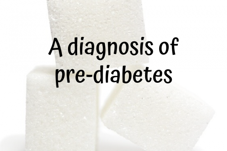a diagnosis of pre-diabetes